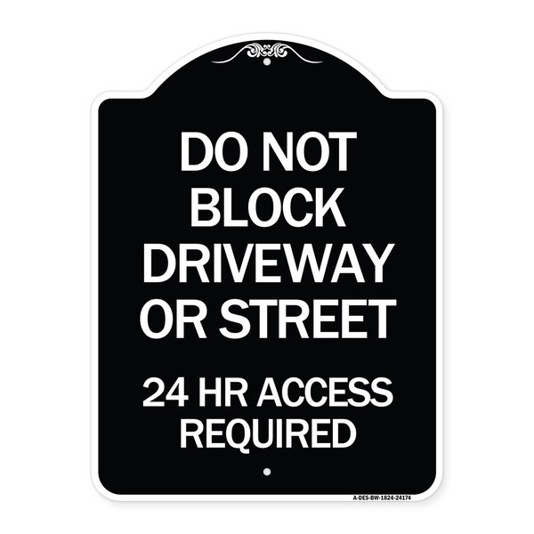 Do Not Block Driveway or Street 24 Hour Access Required Heavy-Gauge Alum Sign, 24" H, BW-1824-24174